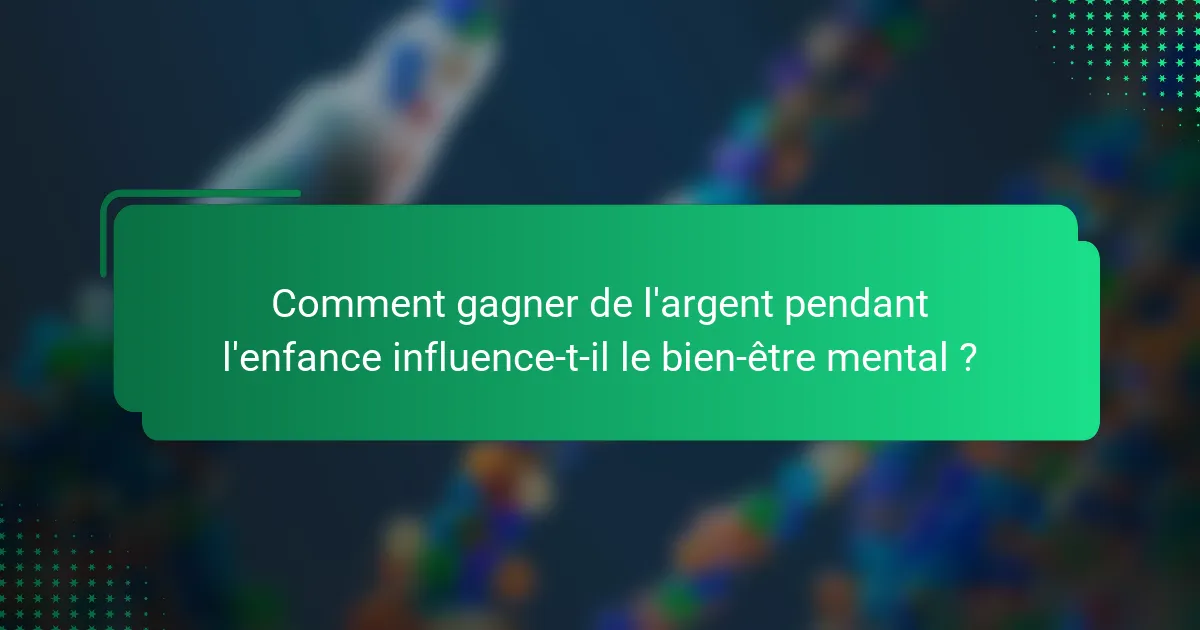 Comment gagner de l'argent pendant l'enfance influence-t-il le bien-être mental ?