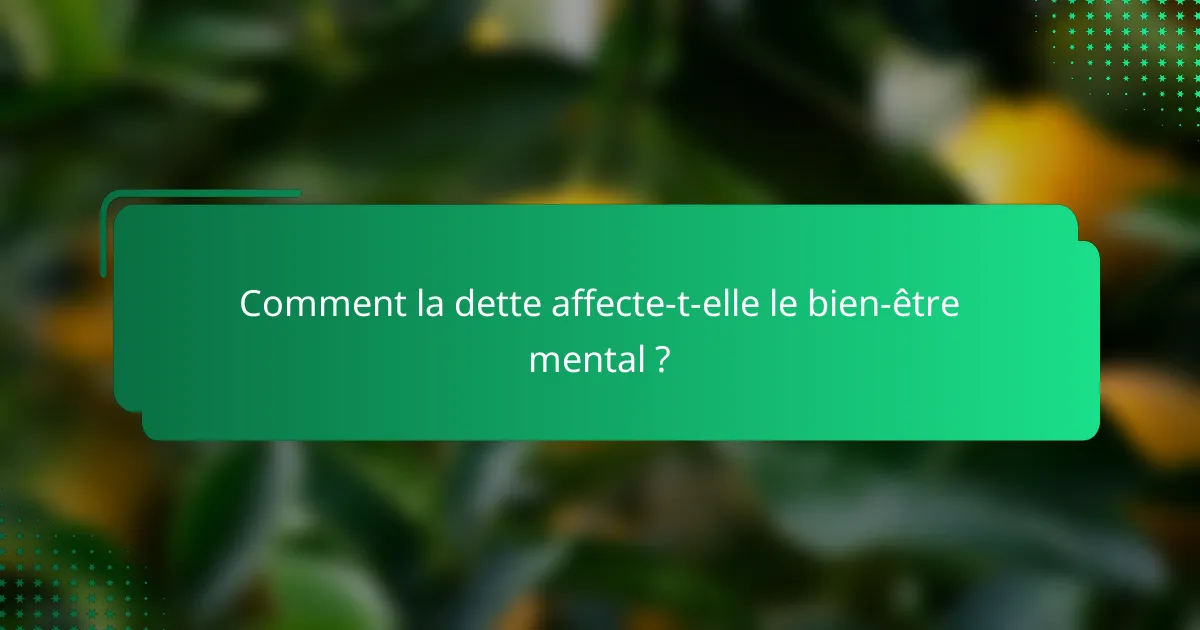 Comment la dette affecte-t-elle le bien-être mental ?