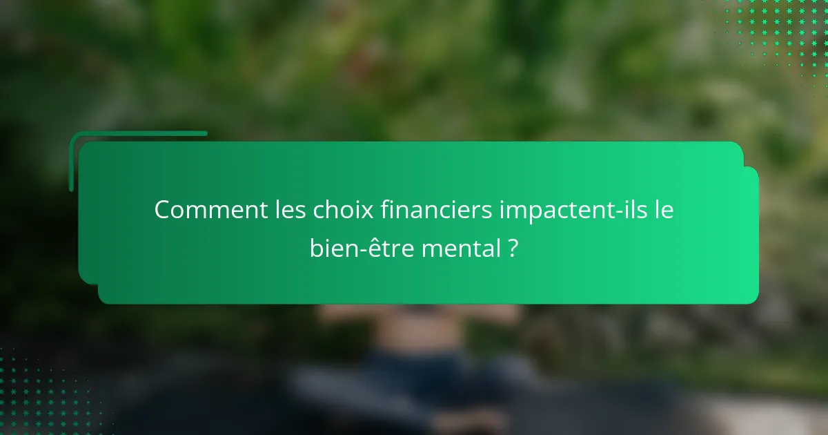 Comment les choix financiers impactent-ils le bien-être mental ?