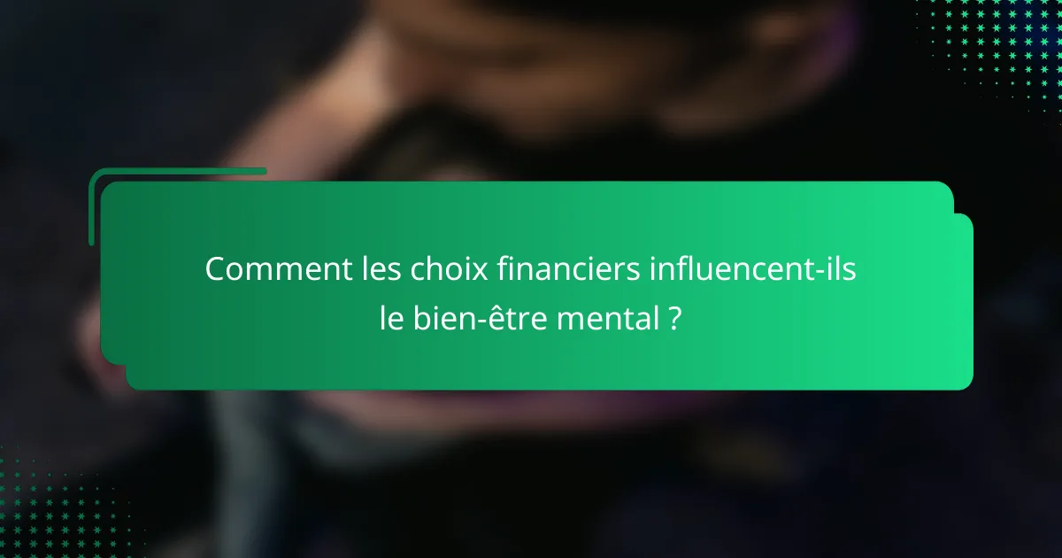 Comment les choix financiers influencent-ils le bien-être mental ?