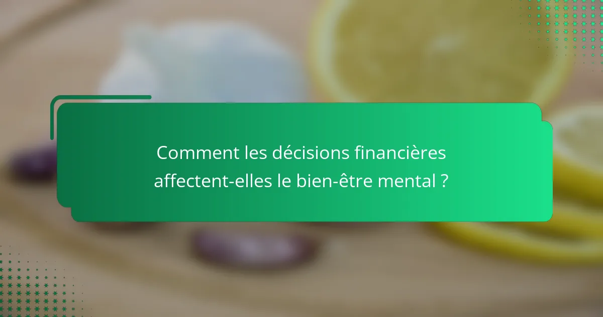 Comment les décisions financières affectent-elles le bien-être mental ?