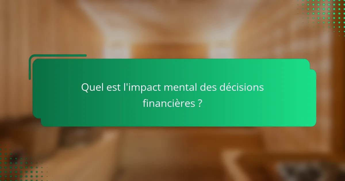 Quel est l'impact mental des décisions financières ?