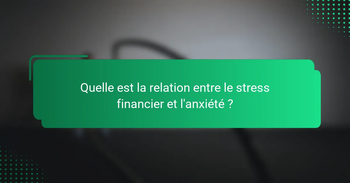 Quelle est la relation entre le stress financier et l'anxiété ?