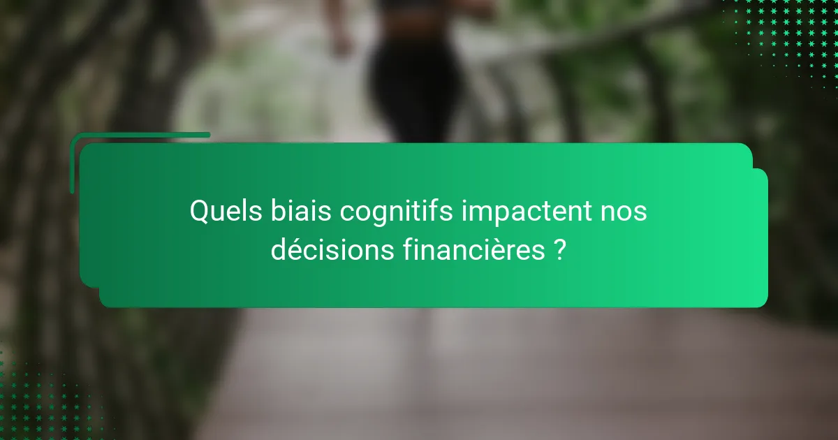 Quels biais cognitifs impactent nos décisions financières ?