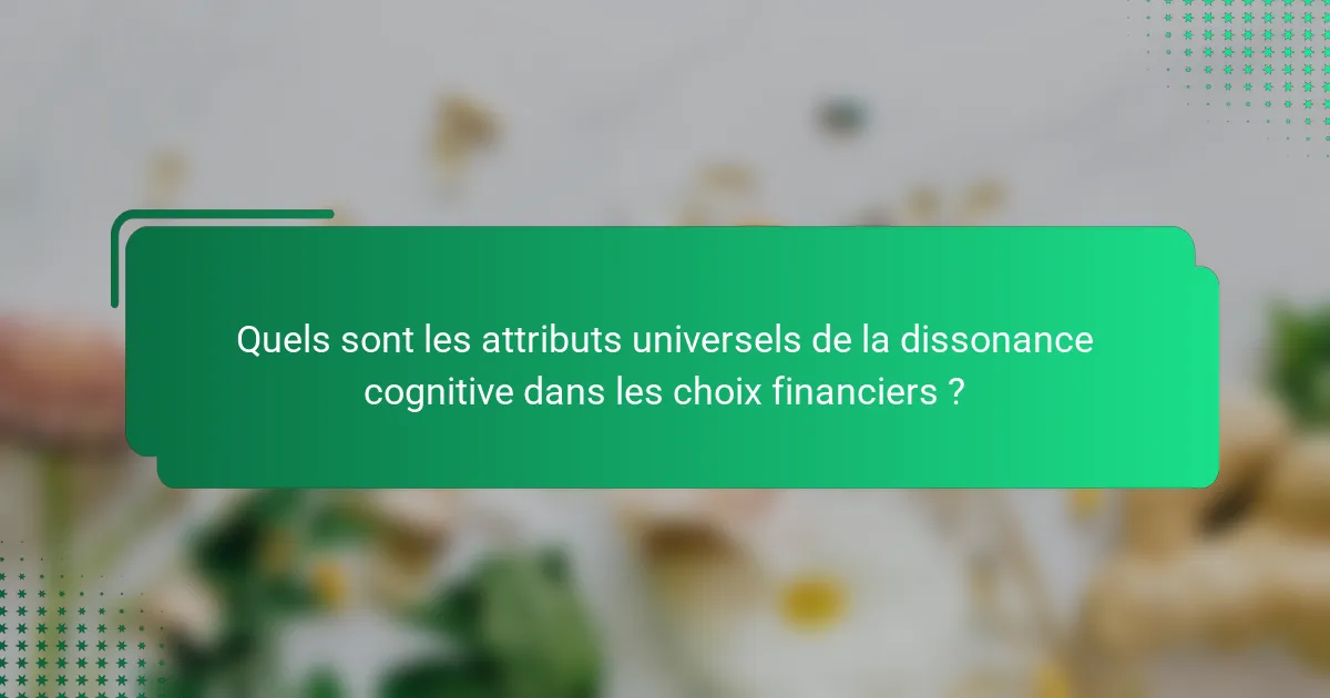 Quels sont les attributs universels de la dissonance cognitive dans les choix financiers ?