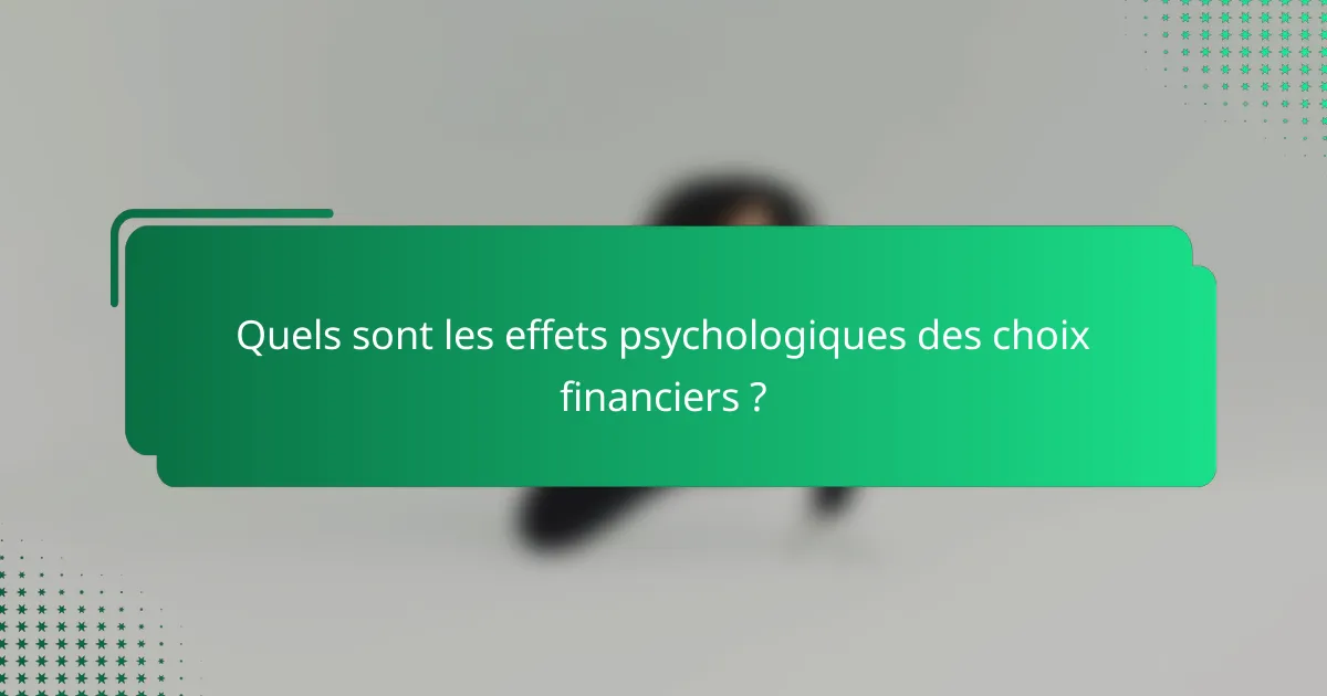 Quels sont les effets psychologiques des choix financiers ?