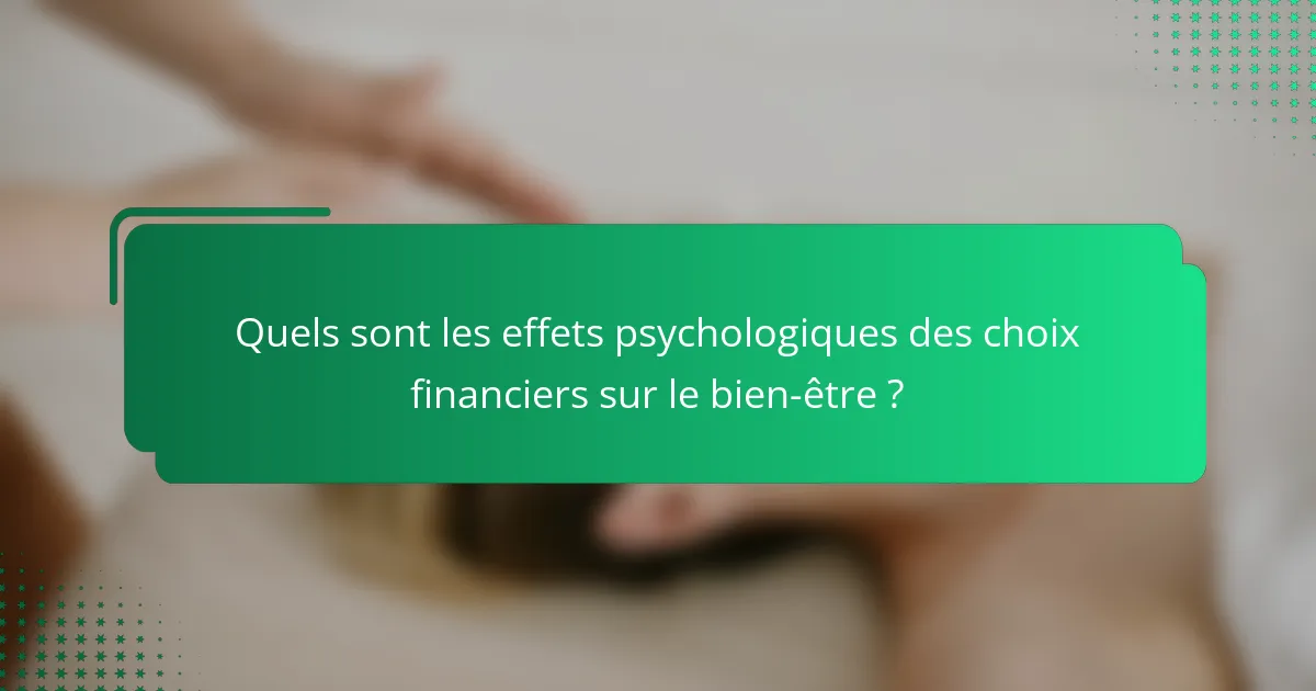 Quels sont les effets psychologiques des choix financiers sur le bien-être ?