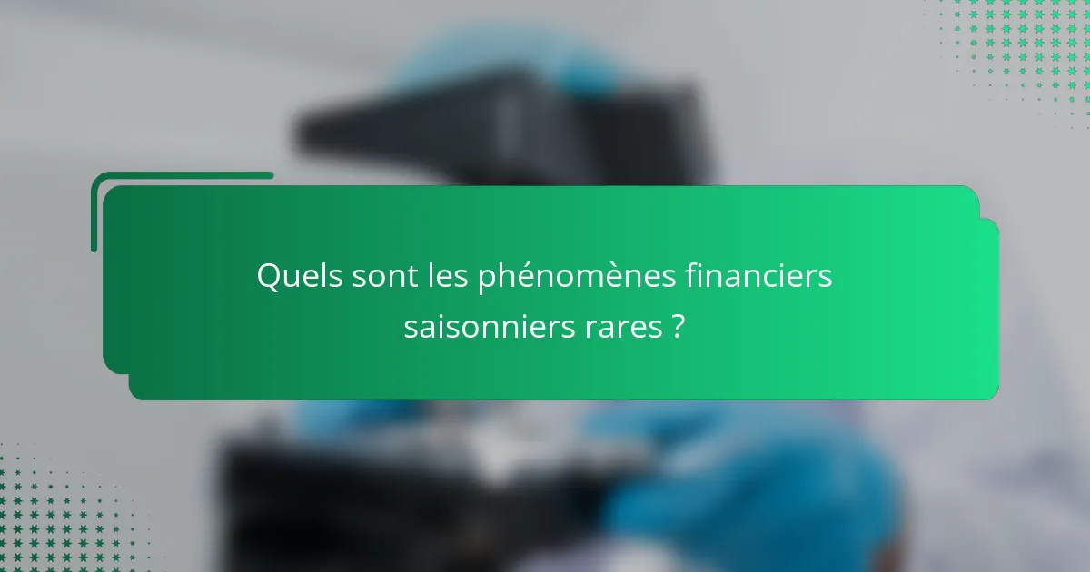 Quels sont les phénomènes financiers saisonniers rares ?