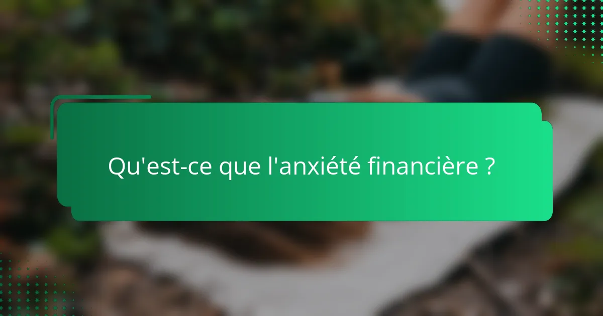 Qu'est-ce que l'anxiété financière ?